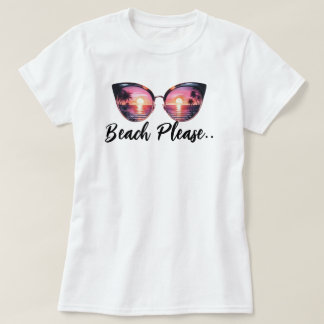 Beach Please T-Shirt