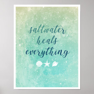 Beach   Saltwater Heals Everything Poster