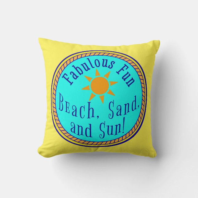 BEACH, SAND, AND SUN!  FABULOUS FUN SUNNY PARTY  CUSHION (Front)
