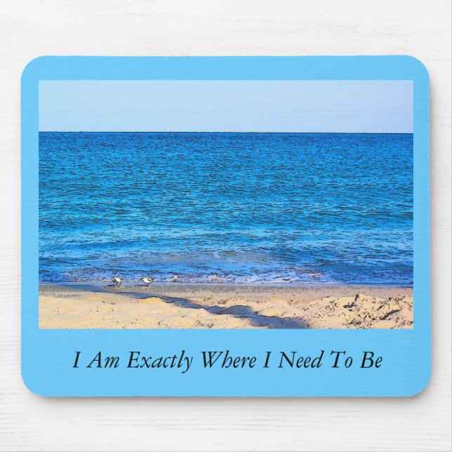 Beach SF, I Am Exactly Where I Need To Be Mouse Pad (Front)