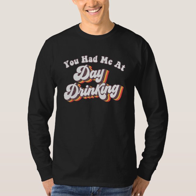 Beach Summer  You Had Me At Day Drinking T-Shirt (Front)