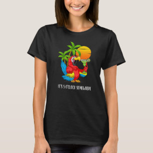 Beach Vacation Drinking Parrot It's 5 O'Clock Some T-Shirt