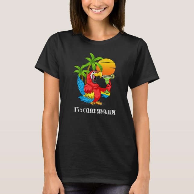 Beach Vacation Drinking Parrot It's 5 O'Clock Some T-Shirt (Front)