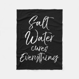 Beach Vacation Quote Ocean Gift Salt Water S Every Fleece Blanket