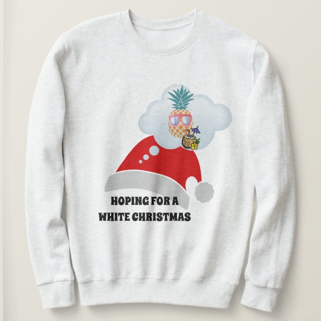 Beach vibes, Hoping For A White Christmas Funny Sweatshirt (Design Front)