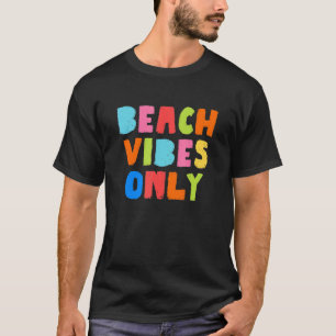 Beach Vibes Only Retro Beach Trip Vacation Beach S T-Shirt
