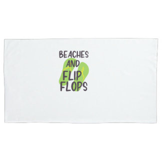 Beaches and flip flops pillowcase