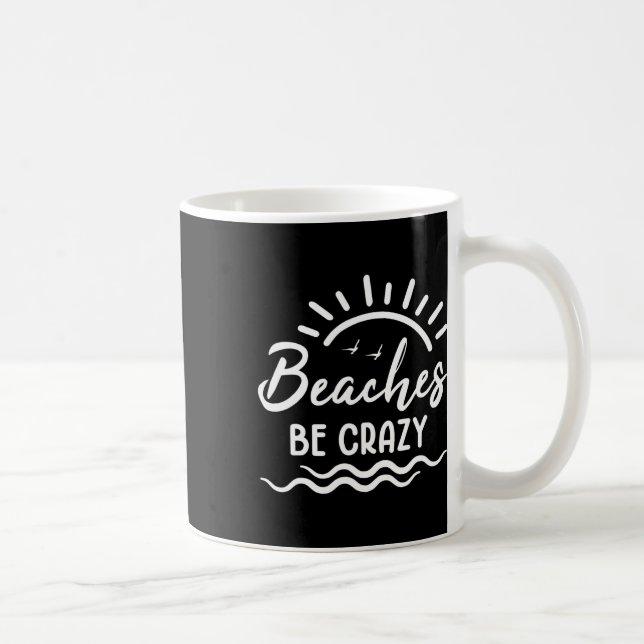 Beaches Be Crazy Summer Vacation Travel Spring Bre Coffee Mug (Right)
