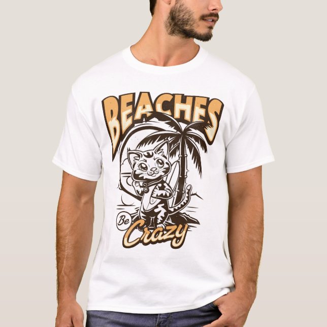 Beaches Be Crazy T-Shirt (Front)