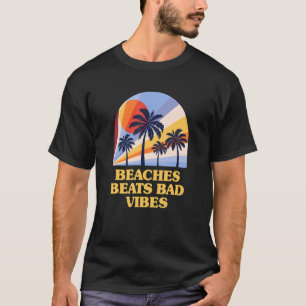 Beaches Beats Bad Vibes Summer Positivity Tropical T-Shirt