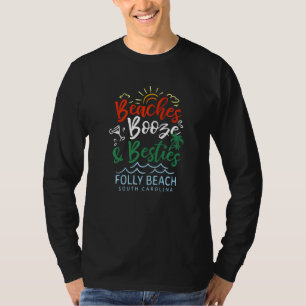 Beaches Booze And Besties Folly Beach Summer South T-Shirt
