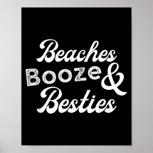 Beaches Booze and Besties Funny Weekend Summer Poster
