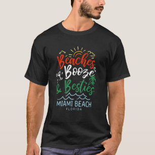 Beaches Booze And Besties Miami Beach Summer Flori T-Shirt