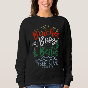 Beaches Booze And Besties Tybee Island Summer Geor Sweatshirt