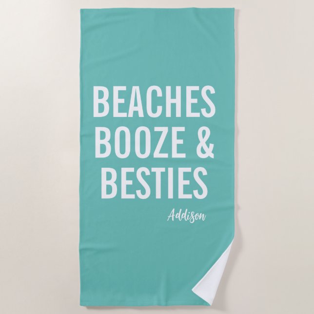 Beaches Booze & Besties Teal Beach Towel (Front)