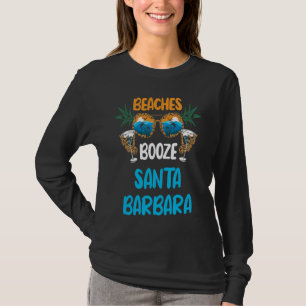 Beaches Booze Santa Barbara Summer Vacation Party  T-Shirt