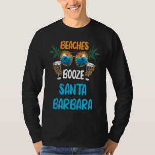 Beaches Booze Santa Barbara Summer Vacation Party  T-Shirt