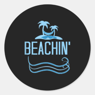 Beachin Funny Beach Theme Men Women Adults Classic Round Sticker