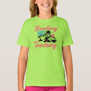 Beaching Not Teaching-71071 T-Shirt