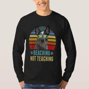 Beaching Not Teaching Australian Cattle Dog Summe T-Shirt