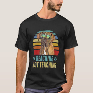 Beaching Not Teaching Dogues De Bordeaux Dog Sum T-Shirt