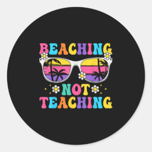 Beaching Not Teaching Funny Summer Teacher Beach V Classic Round Sticker
