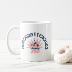Beaching Not Teaching Funny Teacher Summer Break Coffee Mug