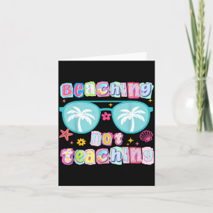 Beaching Not Teaching Funny Teacher Summer Card