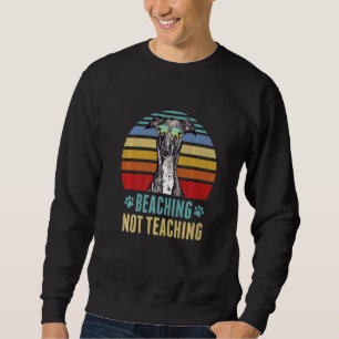 Beaching Not Teaching Italian Greyhound Dog Summe Sweatshirt