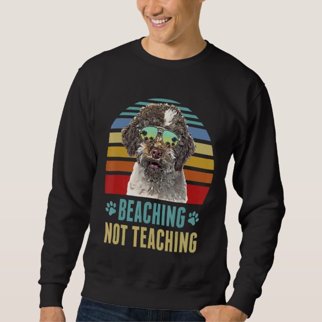 Beaching Not Teaching  Lagotti Romagnoli Dog Summe Sweatshirt (Front)
