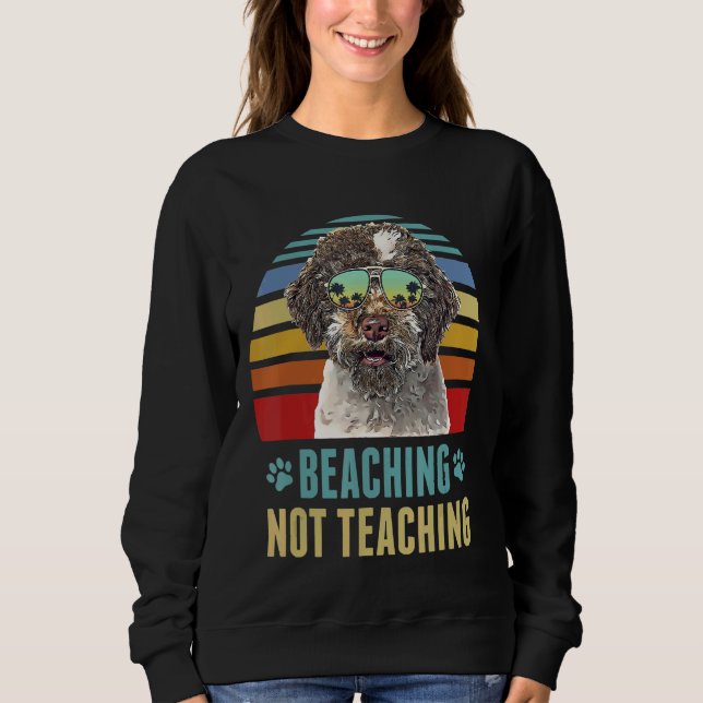 Beaching Not Teaching  Lagotti Romagnoli Dog Summe Sweatshirt (Front)