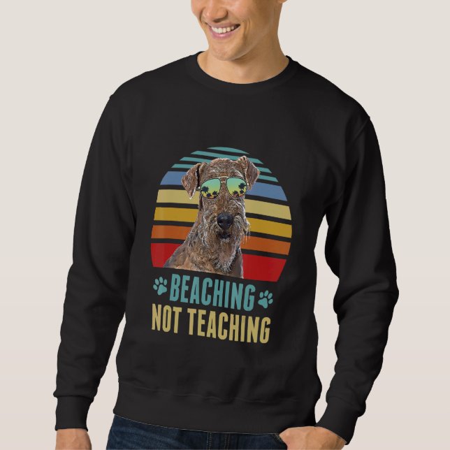 Beaching Not Teaching  Lakeland Terrier Dog Summer Sweatshirt (Front)