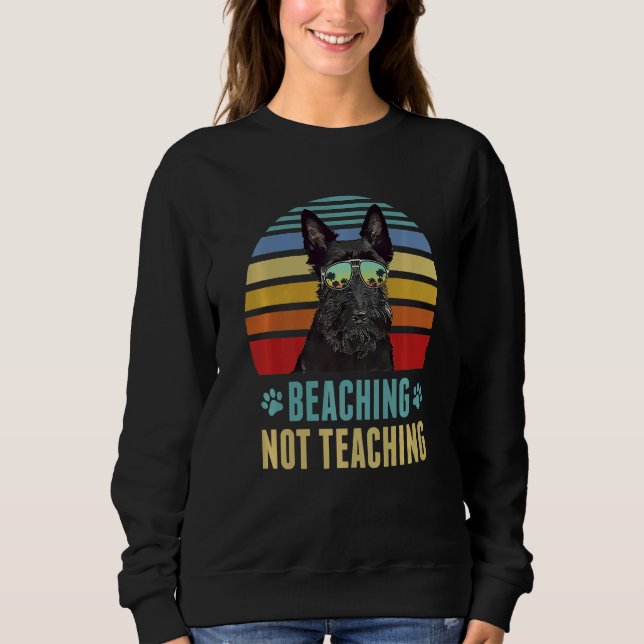 Beaching Not Teaching  Scottish Terrier Dog Summer Sweatshirt (Front)