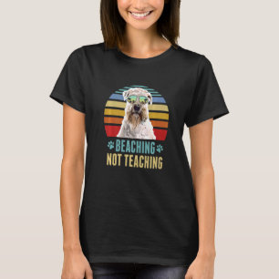 Beaching Not Teaching  Soft Coated Wheaten Terrier T-Shirt
