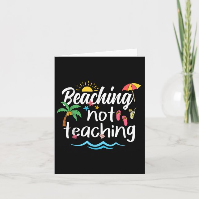 Beaching Not Teaching Summer Vacation Break Teache Card (Front)