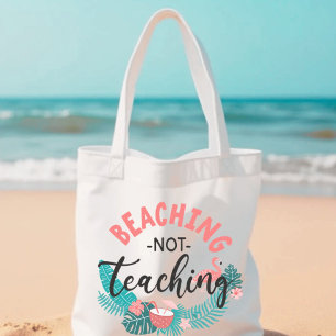 Beaching Not Teaching Teacher Appreciation Tote Bag