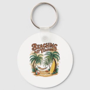Beaching Not Teaching Teacher Summer _1 Key Ring