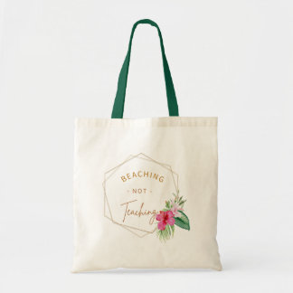 Beaching Not Teaching Tote