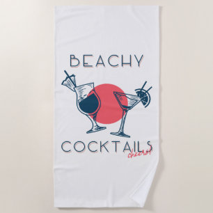 Beachy Cocktails Cheers Party Art Beach Towel