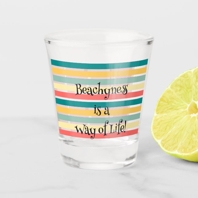 Beachyness is a Way of Life Shot Glass (Front)