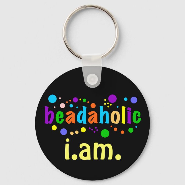 Beadaholic I.AM. - Display your Beading Addiction Key Ring (Front)