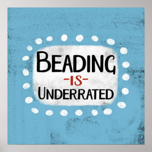 Beading Is Underrated Poster Wall Art
