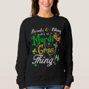 Beads And Bling It s A Mardi Gras Thing Men Women Sweatshirt