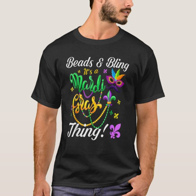 Beads And Bling It's A Mardi Gras Thing Carnival M T-Shirt (Front)