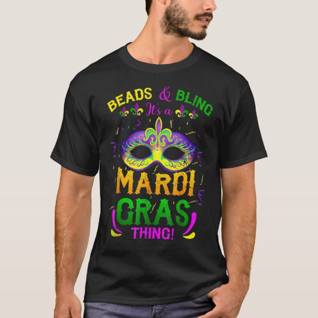 Beads And Bling It's A Mardi Gras Thing Carnival M T-Shirt (Front)