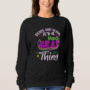 Beads And Bling Its A Mardi Gras Thing Funny Mardi Sweatshirt