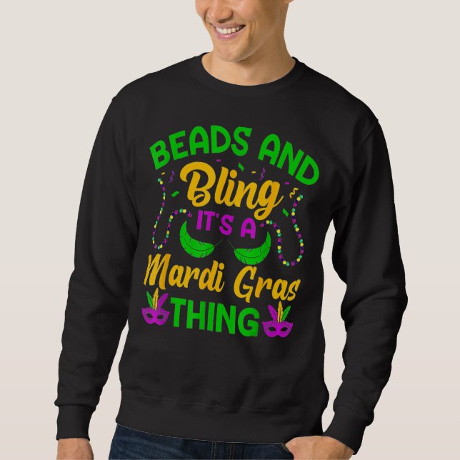 Beads And Bling It's A Mardi Gras Thing New Orlean Sweatshirt (Front)