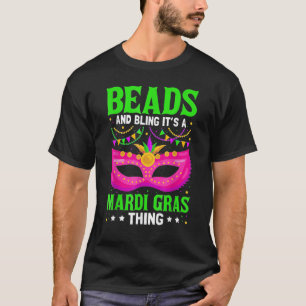 Beads And Bling It's A Mardi Gras Thing New Orlean T-Shirt