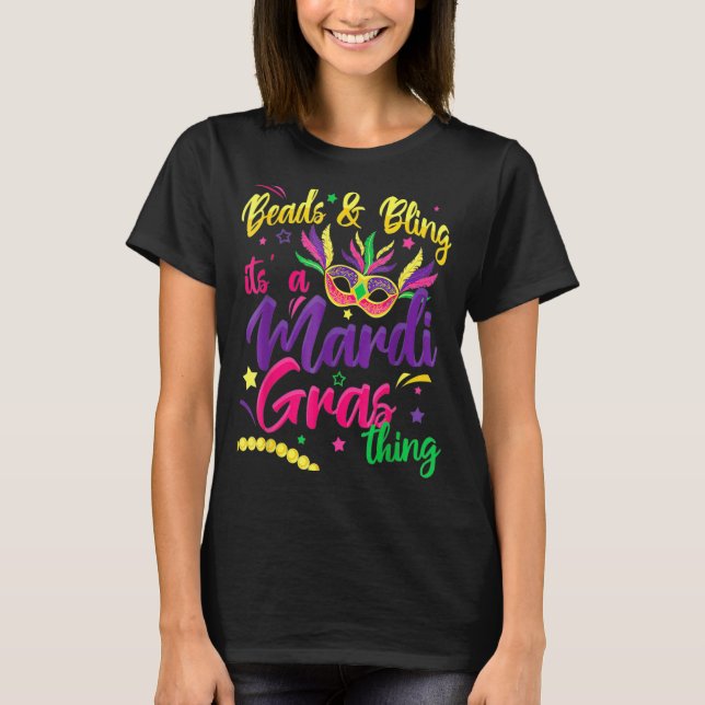 Beads And Bling It's A Mardi Gras Thing New Orlean T-Shirt (Front)