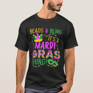 Beads And Bling Its A Mardi Gras Thing Nola Festiv T-Shirt